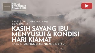 1960. KASIH SAYANG IBU MENYUSUI & HARI KIAMAT | Riyaadhus Shaalihiin | Ustadz Muhammad Nuzul Dzikri