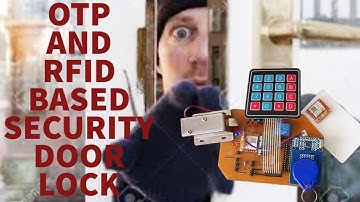OTP AND RFID CARD BASED DOOR LOCK SECURITY SYSTEM.