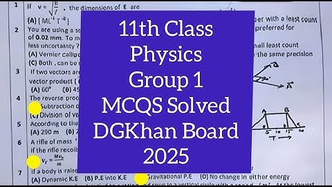 11th class physics DgKhan board  solved mcqs group 1 paper 2025 | 11th class physics mcqs  group 1