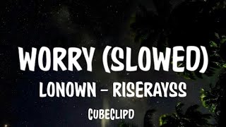 Download lagu LONOWN, riserayss- worry (slowed) (Lyrics)