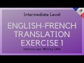 ENGLISH TO FRENCH TRANSLATION EXERCISE 1 FRENCH FOR INTERMEDIATE 