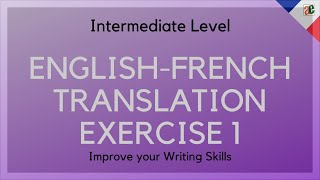 ENGLISH TO FRENCH TRANSLATION EXERCISE 1 | FRENCH FOR INTERMEDIATE