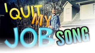 I Quit My Job Song (Music Video)