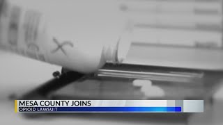 Mesa County Joins Opioid Lawsuit