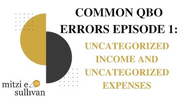 Common QuickBooks Online Errors - Episode 1: Uncategorized Income and Uncategorized Expense
