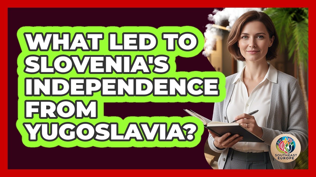 What Led to Slovenia's Independence From Yugoslavia?