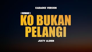 KO BUKAN PELANGI - JUSTY ALDRIN | Karaoke Lagu Timur Populer 2024 | Karaoke No Vocal