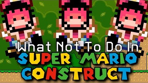 What Not to Make in Super Mario Construct