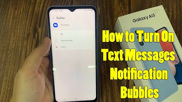 Samsung Galaxy A13: How to Turn On Text Messages Notification Bubbles
