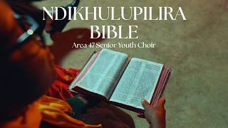Ndikhulupilira Bible  — Area 47 Senior Youth Choir