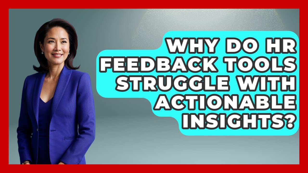 Why Do HR Feedback Tools Struggle With Actionable Insights? - Legal And HR SaaS Stack