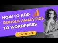 How To Add Google Analytics to WordPress: A Step-by-Step Guide