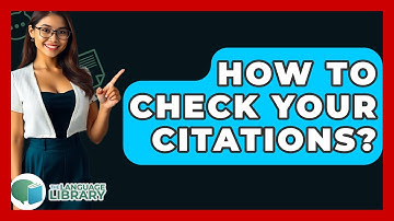 How To Check Your Citations? - The Language Library