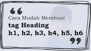 Ngoding Santai! Tutorial Mudah Membuat Tag Heading h1-h6 Tanpa Kepala Pusing