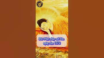 NGÀY ĐỨC PHẬT NHẬP NIẾT BÀN #phatgiao #phat #niếtbàn