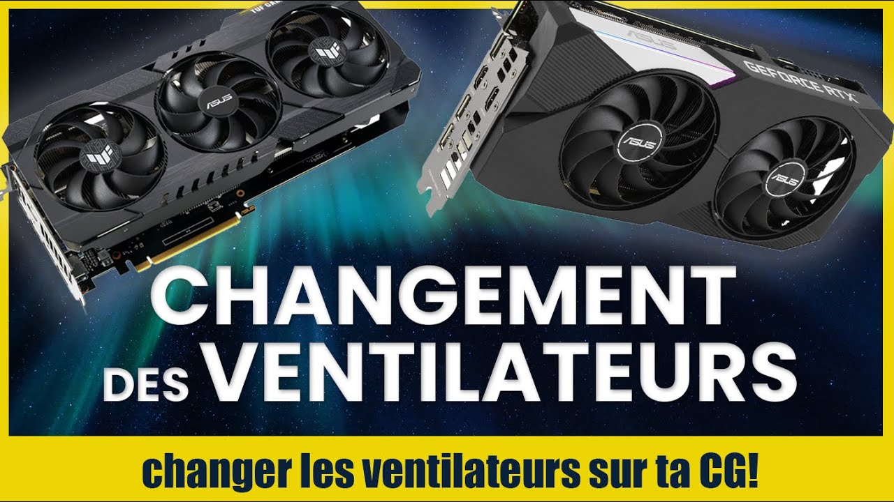 Changer ventilateur carte graphique 3060ti ASUS DUAL 