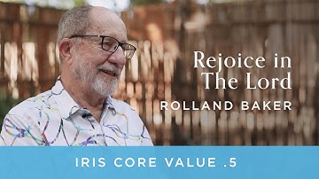 Rolland Baker - Iris Core Values: 5. Rejoice in The Lord