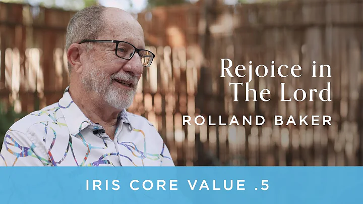Rolland Baker - Iris Core Values: 5. Rejoice in The Lord