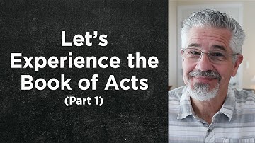Let’s Experience the Book of Acts! Part 1 | Little Lessons With David Servant
