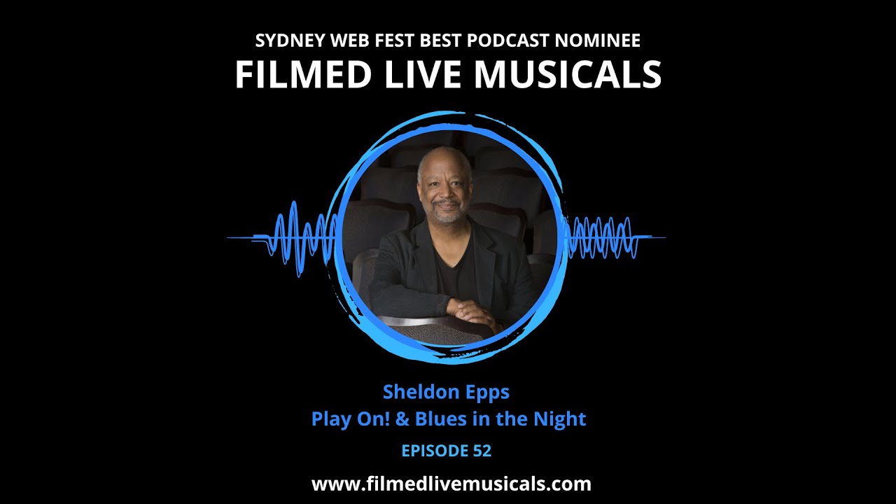 Filmed Live Musicals Podcast: Ep 52 - Sheldon Epps