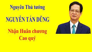 Nguyên Thủ tướng NGUYỄN TẤN DŨNG nhận Huân chương cao quý
