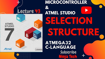 Selection Structure in C  in Atmega32 using ATMEL STUDIO 7 | Tutorial | Part 43
