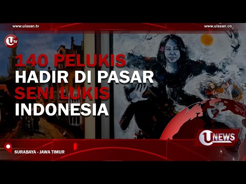 140 PELUKIS HADIR DI PASAR SENI LUKIS INDONESIA | U-NEWS