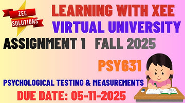 PSY631 Psychological Testing and Measurements Assignment FALL 2025  Virtual University of Pakistan