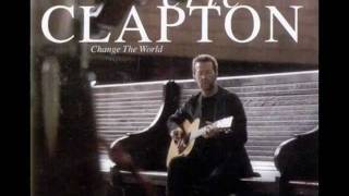 Eric Clapton  -  Change the world (Tradução)