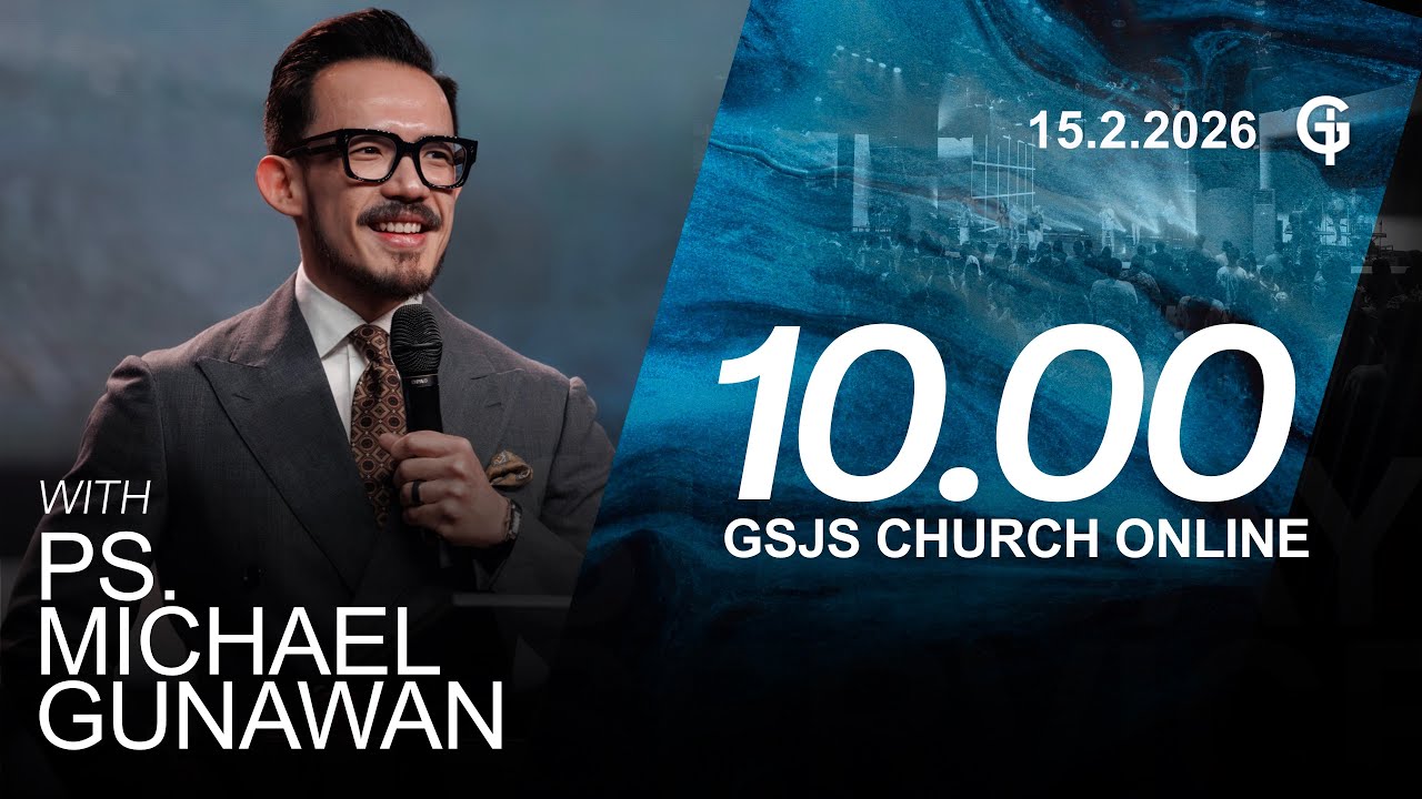 Ibadah Online GSJS 3 - Ps. Michael Gunawan - Pk.10.00 (15 February 2026)