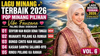 Lagu Minang Terbaik 2026 🎶 Pop Minang Pilihan Vibe Fauzana Paling Enak Didengar Vol.6