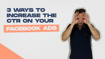3 Ways To Increase The CTR On Your Facebook Ads