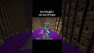 bro thought i ran out of traps