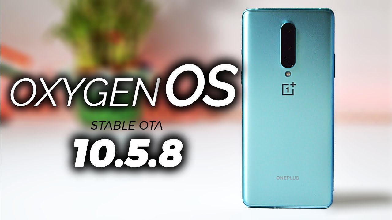 Oxygen OS 10.5.8 brings major battery improvement & bug fixes for Oneplus 8\8 Pro