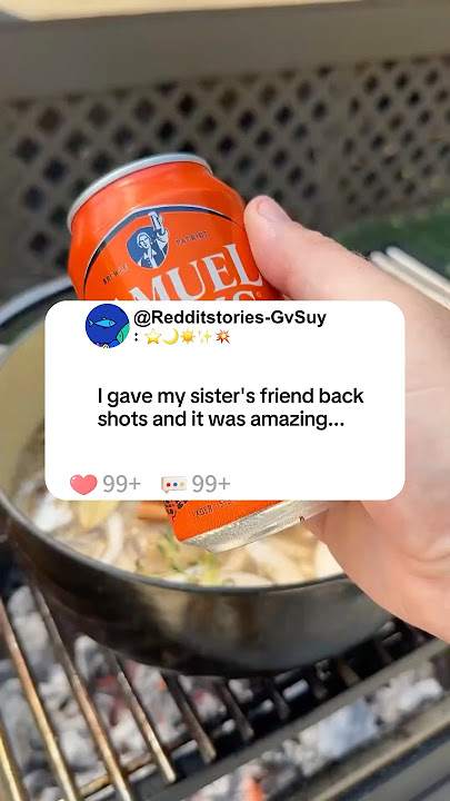 I gave my sister's friend backshots and it was amazing...#storytime #reddit#story