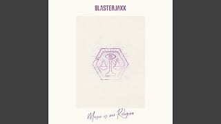 Blasterjaxx - Music Is Our Religion