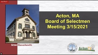 Acton, MA Board of Selectmen Meeting 3/15/2021