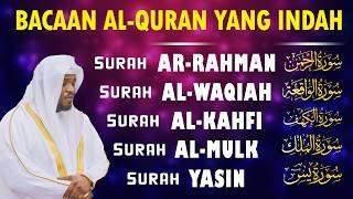 Murottal Al-Quran Merdu | Surah Ar Rahman, Al Waqiah, Al Mulk, Al Kahfi & Ya Sin by Mukhtar Al Hajjc