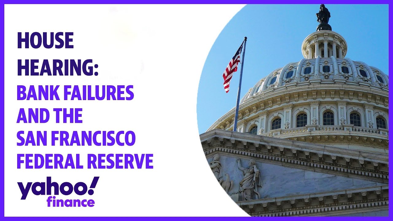 Read more about the article LIVE: House hearing ‘A Failure of Supervision: Bank Failures and The San Francisco Federal Reserve – Yahoo Finance