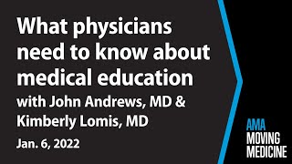 What physicians need to know about medical education | Moving Medicine for Jan. 6, 2022