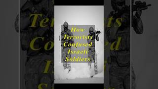 How Hamas Terrorists Confused Israeli Soldiers