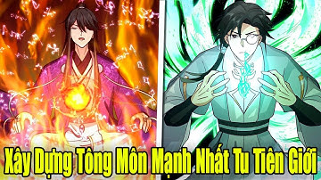 FULL BỘ | Xây Dựng Tông Môn Mạnh Nhất Tư Tiên Giới | Review Truyện