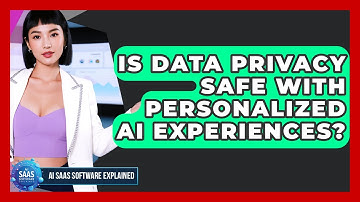 Is Data Privacy Safe With Personalized AI Experiences? - AI SaaS Software Explained