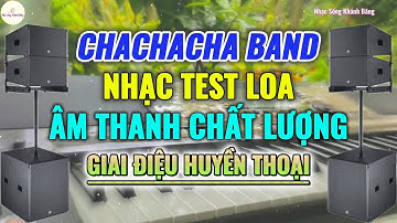 LK ChaChaCha Band Nhạc Test Loa Mới Nhất 2025 Giai Điệu Huyền Thoại Cực Hay|Nhạc Sống Khánh Băng