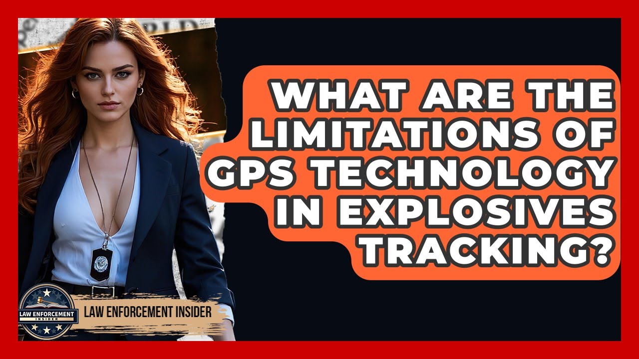 What Are The Limitations Of GPS Technology In Explosives Tracking? - Law Enforcement Insider