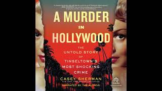 Murder in Hollywood: The Untold Story of Tinseltown's Most Shocking Crime - Casey Sherman