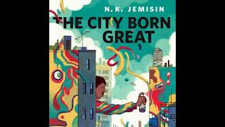 City Born Great: A Tor.com Original - N. K. Jemisin