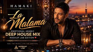 Hamaki   La Malama Emotional Arabic Deep House Mix Mashup Lab Edition ❤️