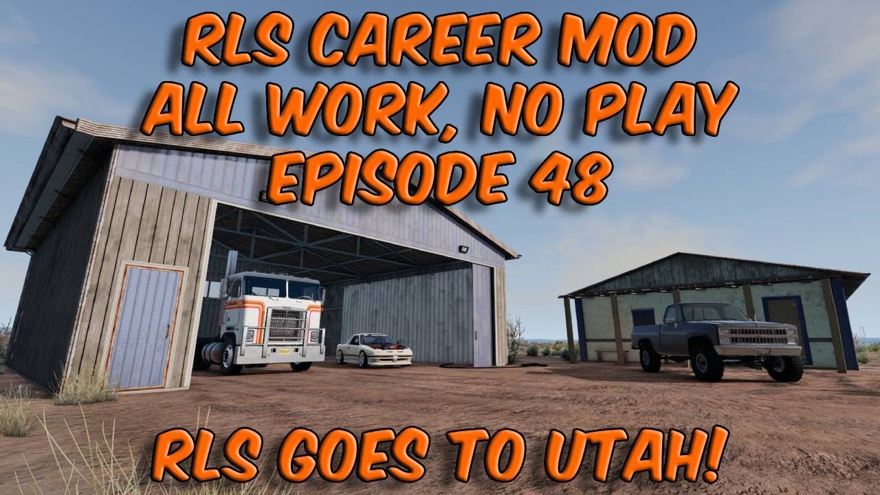 RLS Career Mod All Work, No Play Episode 48 RLS Goes To Utah! - YouTube