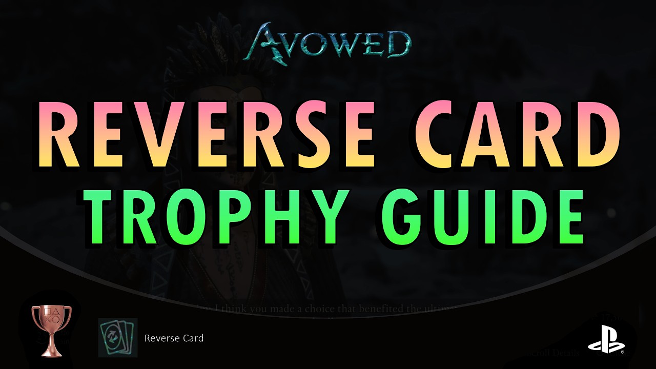Avowed – Reverse Card Trophy Guide (+ Commentary)